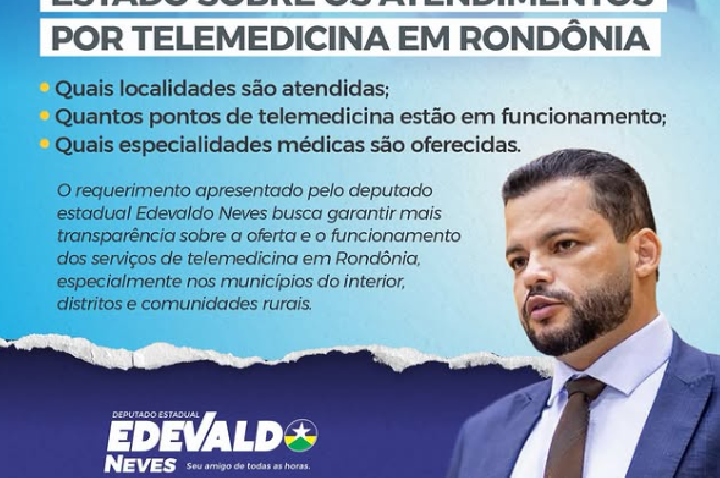 Deputado Edevaldo Neves cobra raio-X da telemedicina para fiscalizar e expandir o serviço em Rondônia