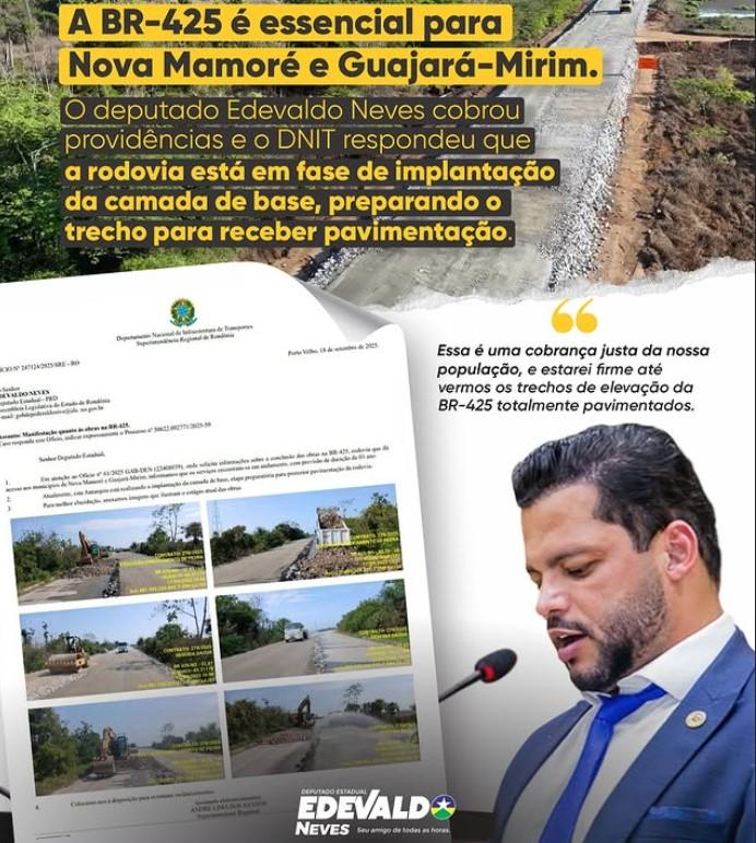 Deputado Edevaldo neves reforça cobrança por melhorias urgentes na BR-425 em Nova Mamoré e Guajará-Mirim