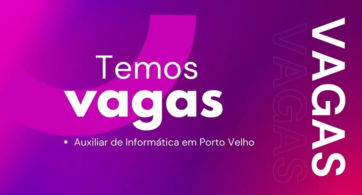 JTP Multisserviços abre vaga para Auxiliar de Informática em Porto Velho, Salário R$ 1.656,66