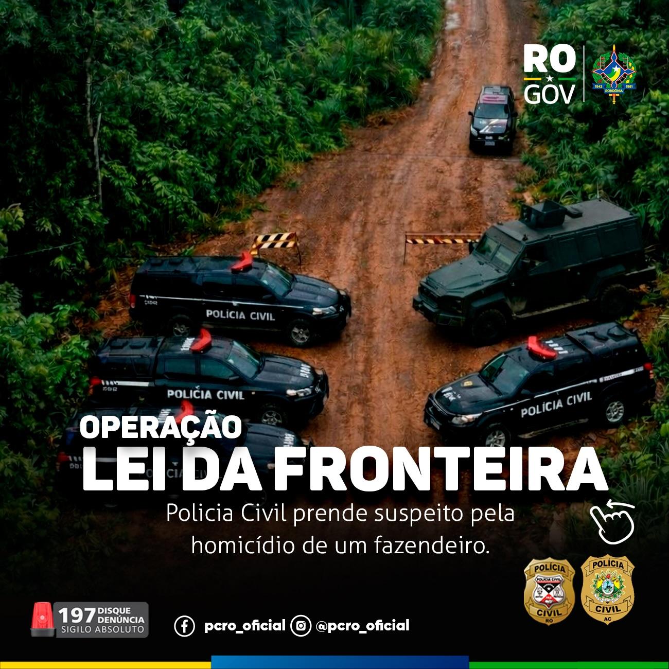 Polícia Civil prende suspeito de envolvimento na morte de fazendeiro durante a Operação Lei da Fronteira