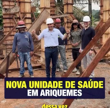 NOVA UNIDADE DE SAÚDE EM ARIQUEMES – UM AVANÇO PARA 4.000 FAMÍLIAS